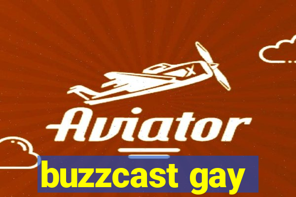 buzzcast gay